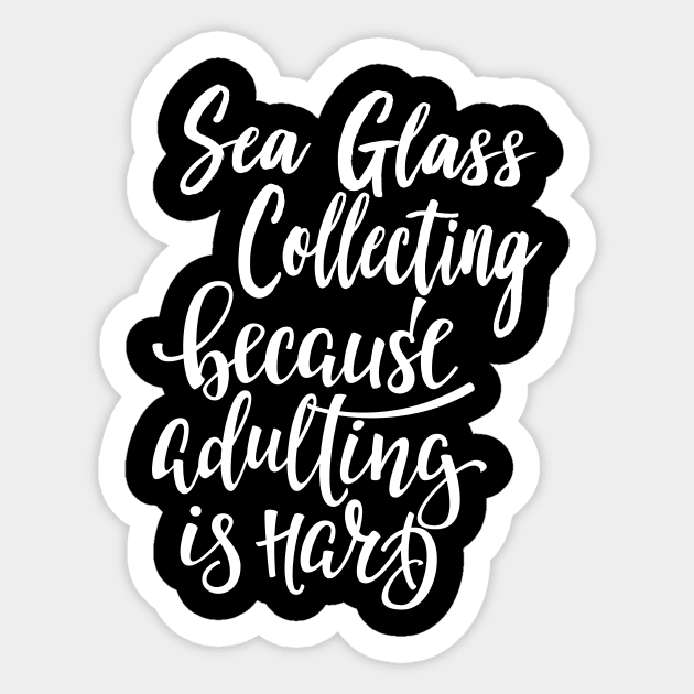 Sea Glass Collecting Because Adulting Is Hard Sticker by ProjectX23Red